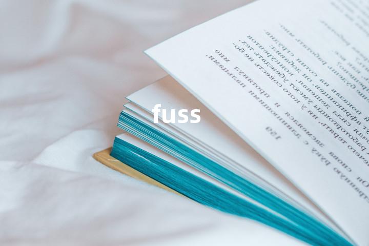 fuss