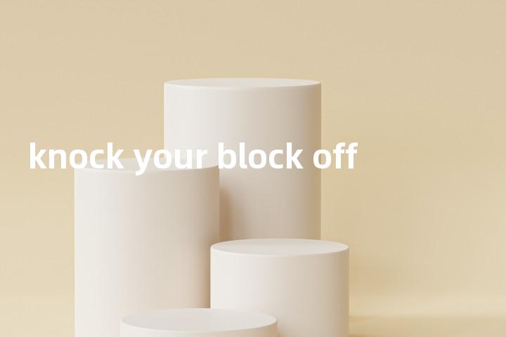 knock your block off单词图解，单词释义场景配图