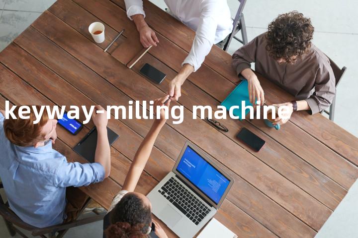 keyway-milling machine单词图解，单词释义场景配图