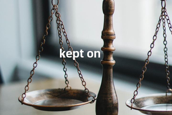kept on单词图解，单词释义场景配图