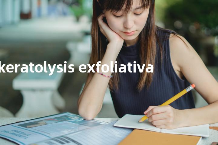 keratolysis exfoliativa单词图解，单词释义场景配图