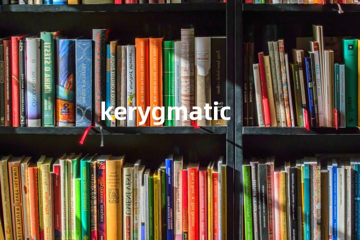 kerygmatic单词图解，单词释义场景配图