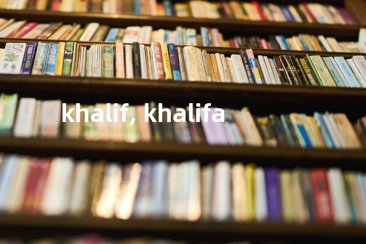 khalif, khalifa单词图解，单词释义场景配图
