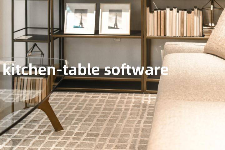 kitchen-table software单词图解，单词释义场景配图