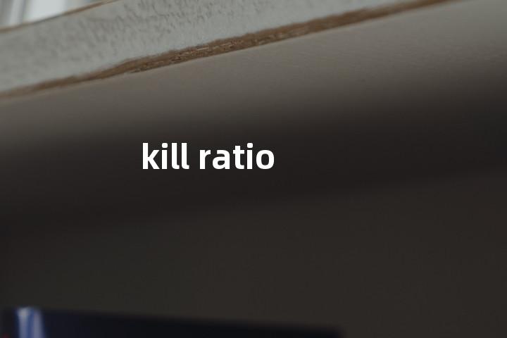 kill ratio单词图解，单词释义场景配图