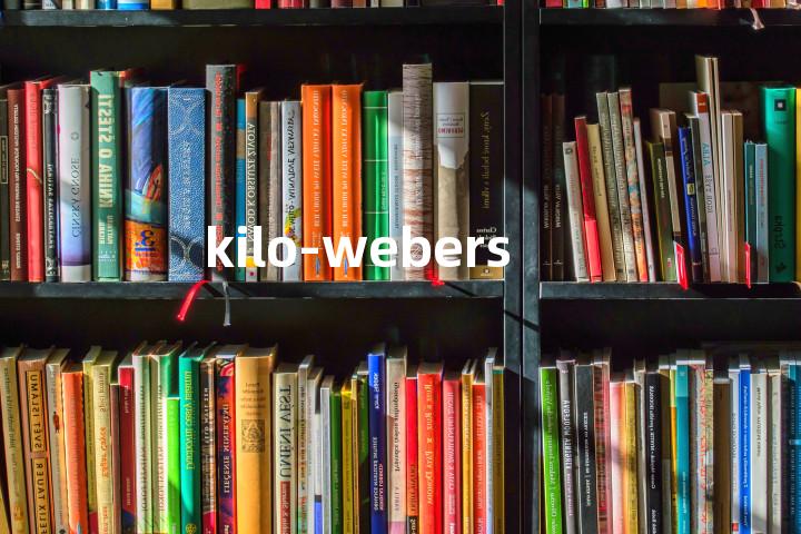 kilo-webers单词图解，单词释义场景配图