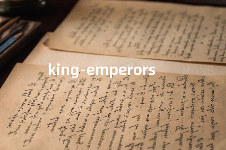 king-emperors单词图解，单词释义场景配图