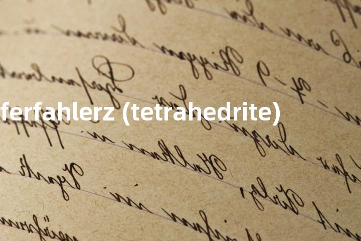 kupferfahlerz (tetrahedrite)单词图解，单词释义场景配图