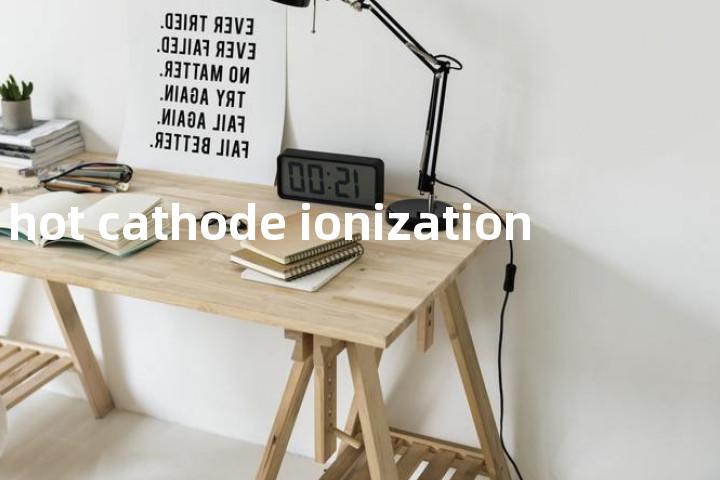 hot cathode ionization单词图解，单词释义场景配图