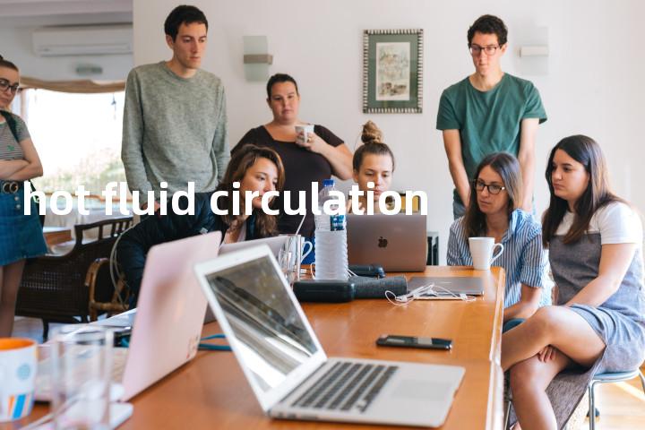 hot fluid circulation单词图解，单词释义场景配图