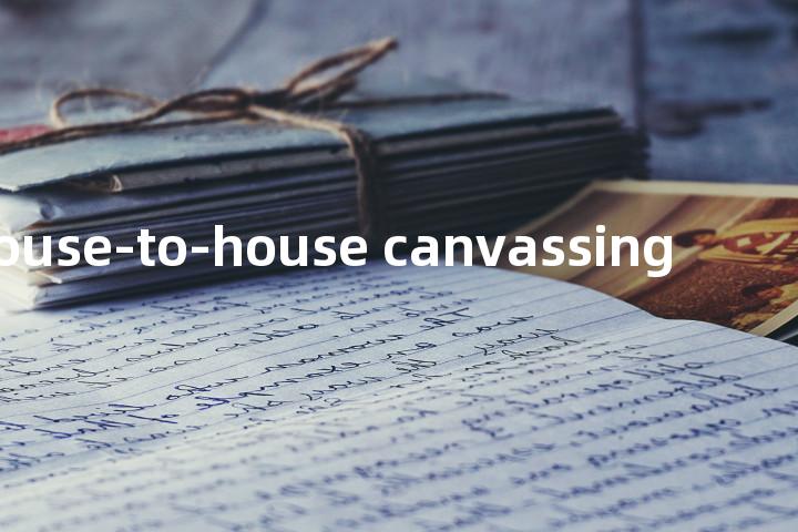 house-to-house canvassing单词图解，单词释义场景配图