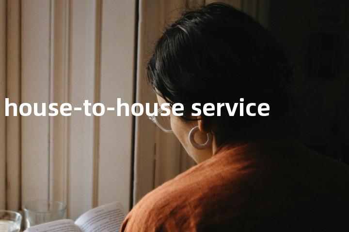 house-to-house service单词图解，单词释义场景配图