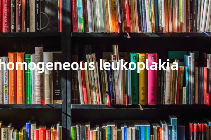 homogeneous leukoplakia单词图解，单词释义场景配图