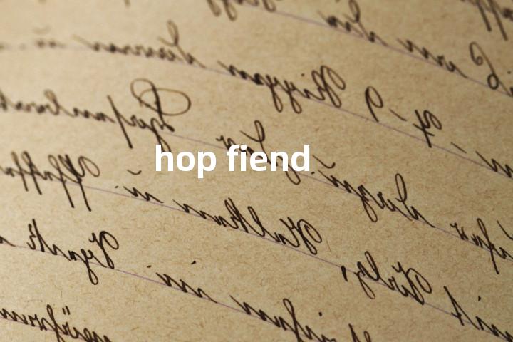 hop fiend单词图解，单词释义场景配图