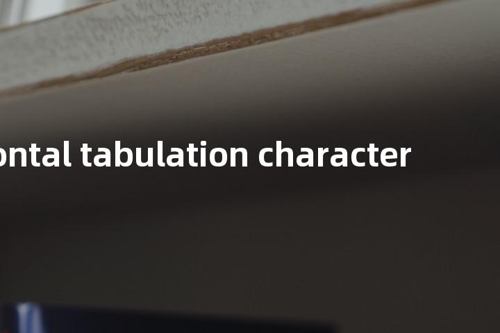 horizontal tabulation character单词图解，单词释义场景配图