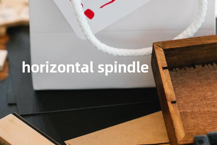 horizontal spindle单词图解，单词释义场景配图