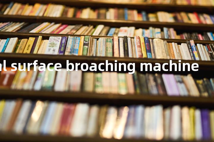 horizontal surface broaching machine单词图解，单词释义场景配图