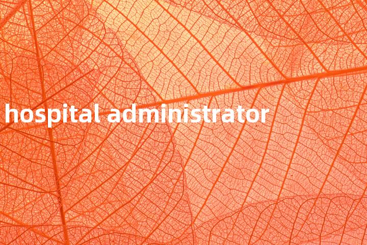 hospital administrator单词图解，单词释义场景配图