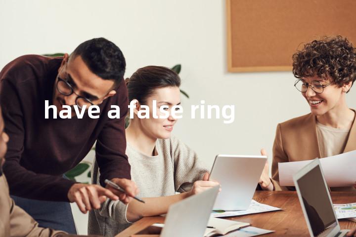 have a false ring单词图解，单词释义场景配图