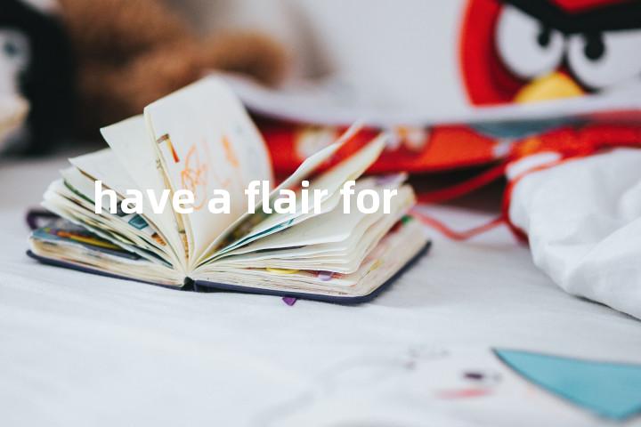 have a flair for单词图解，单词释义场景配图
