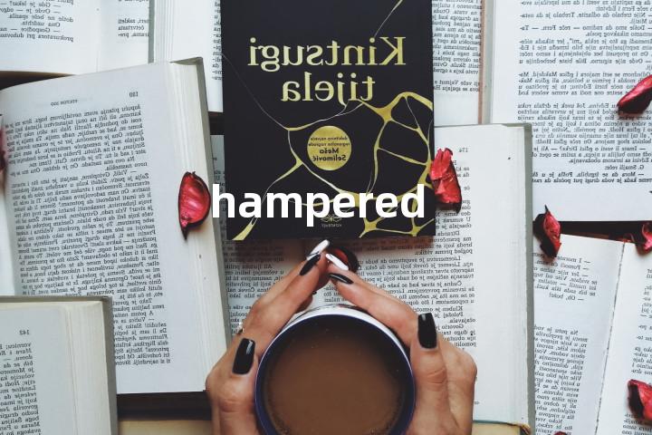 hampered单词图解，单词释义场景配图