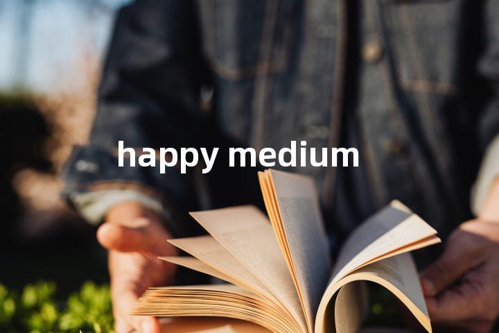 happy medium单词图解，单词释义场景配图