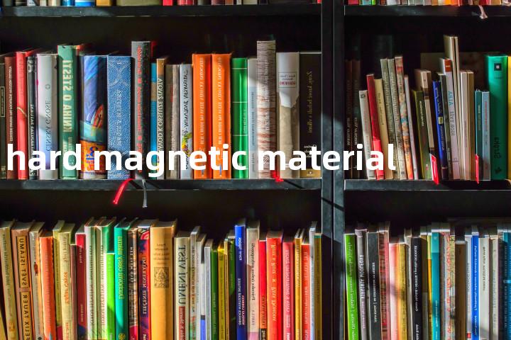 hard magnetic material单词图解，单词释义场景配图