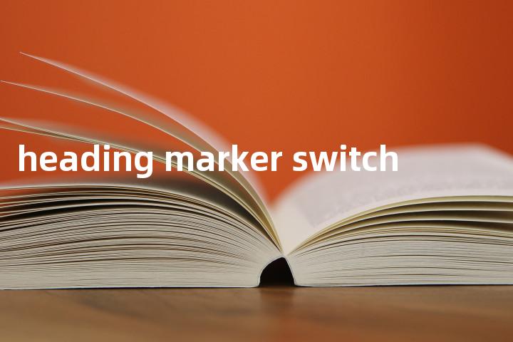 heading marker switch单词图解，单词释义场景配图
