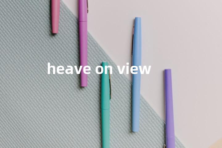 heave on view单词图解，单词释义场景配图
