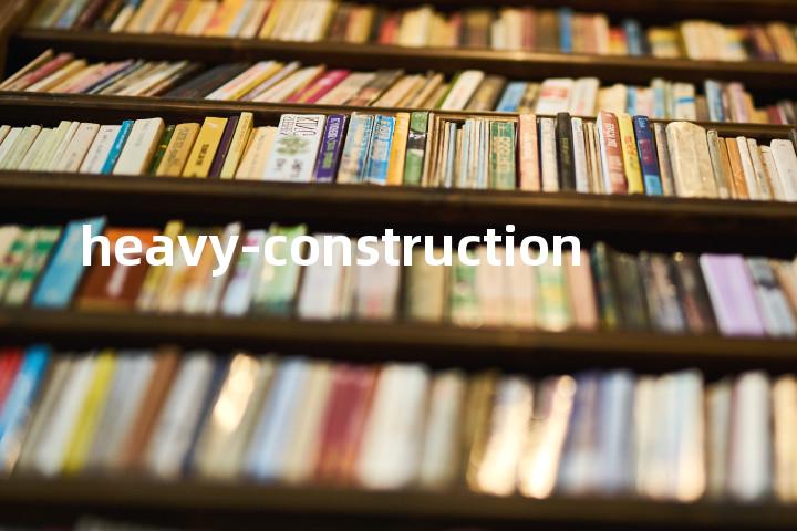 heavy-construction单词图解，单词释义场景配图