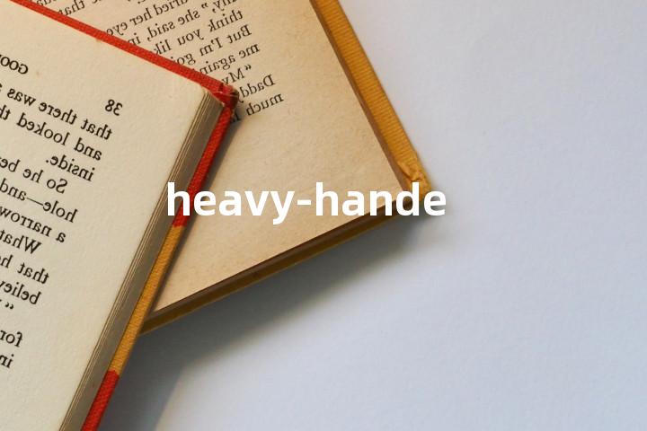 heavy-handed