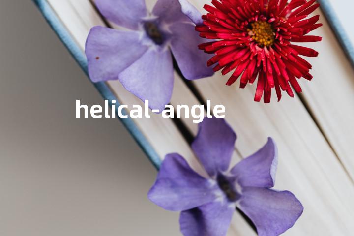 helical-angle单词图解，单词释义场景配图