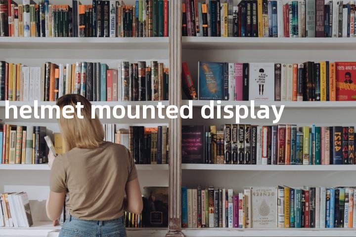 helmet mounted display单词图解，单词释义场景配图