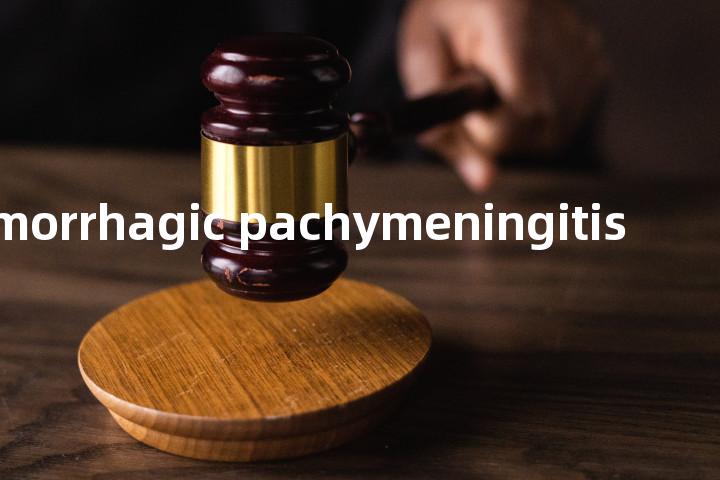 hemorrhagic pachymeningitis单词图解，单词释义场景配图
