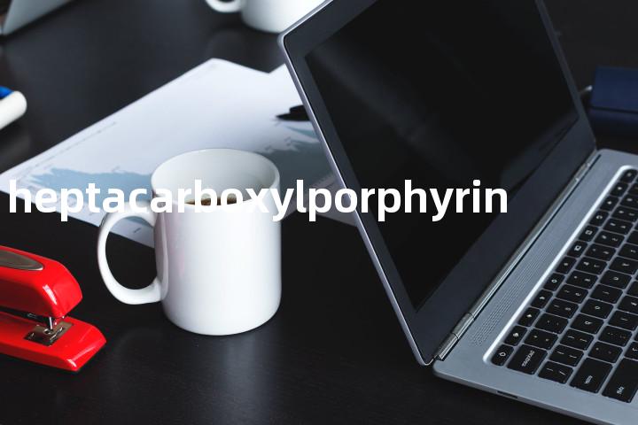 heptacarboxylporphyrin单词图解，单词释义场景配图