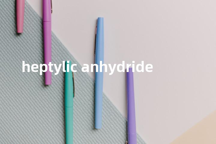 heptylic anhydride单词图解，单词释义场景配图