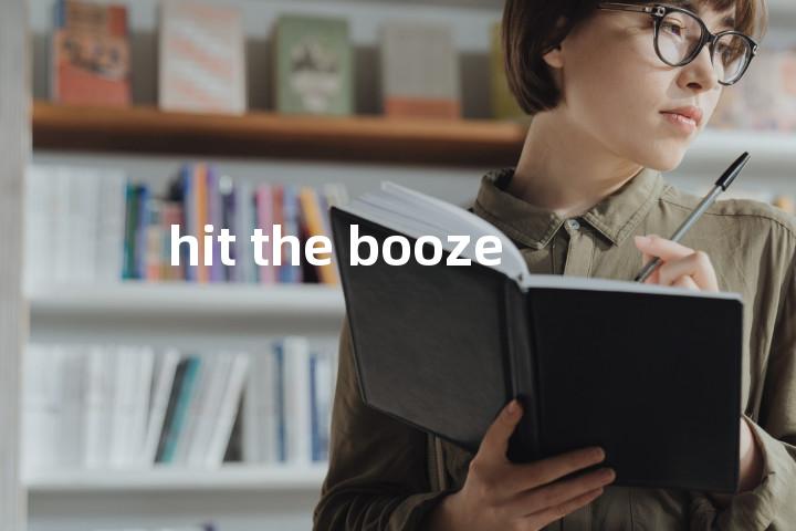 hit the booze单词图解，单词释义场景配图
