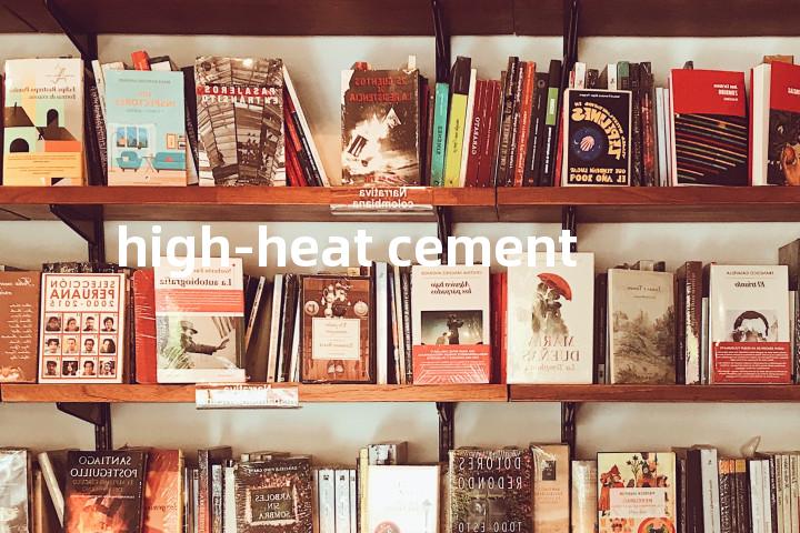 high-heat cement单词图解，单词释义场景配图