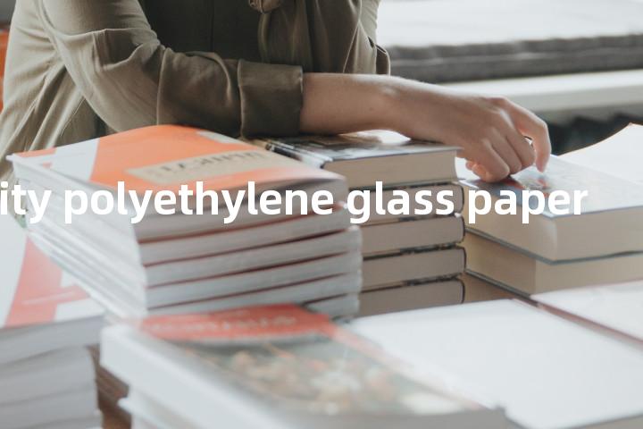 high density polyethylene glass paper单词图解，单词释义场景配图