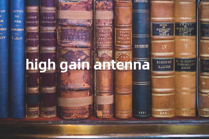 high gain antenna单词图解，单词释义场景配图