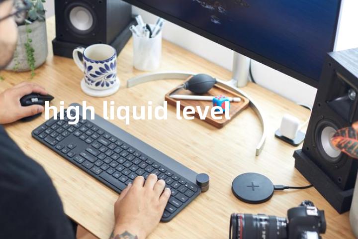 high liquid level单词图解，单词释义场景配图