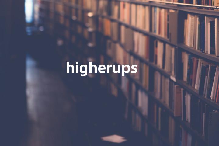 higherups单词图解，单词释义场景配图