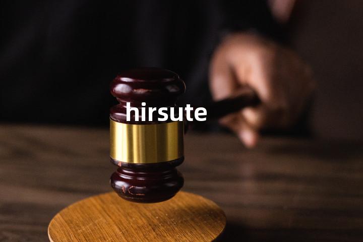 hirsute