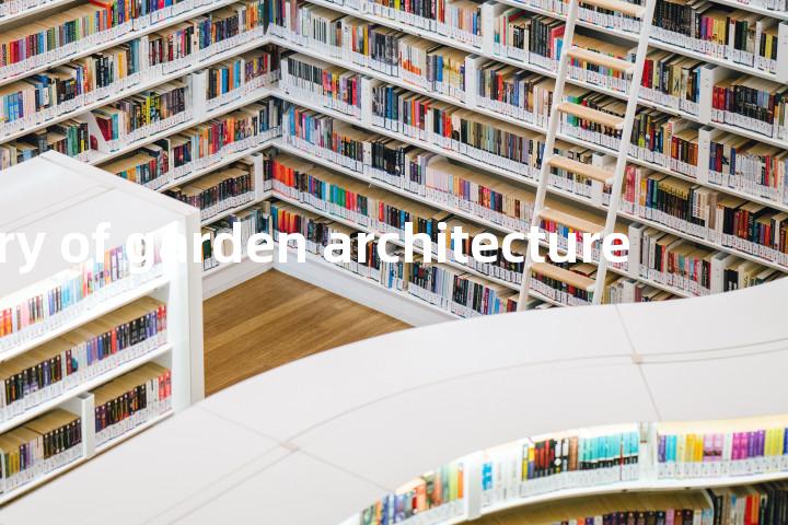 history of garden architecture单词图解，单词释义场景配图