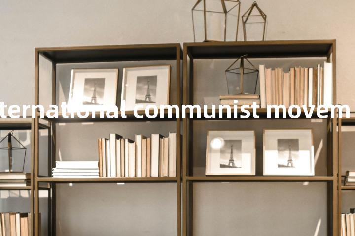 history of international communist movement单词图解，单词释义场景配图