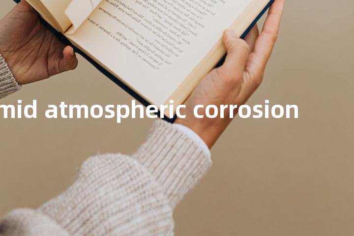 humid atmospheric corrosion单词图解，单词释义场景配图