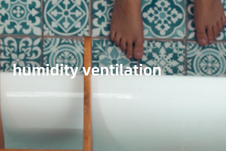 humidity ventilation单词图解，单词释义场景配图