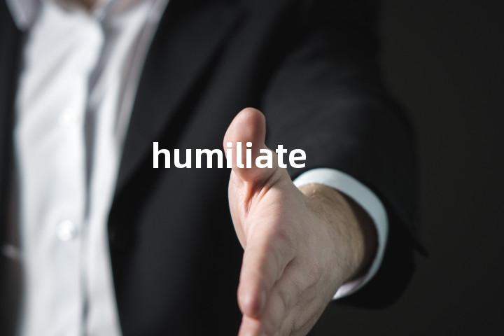 humiliate