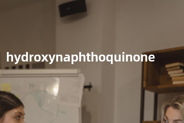 hydroxynaphthoquinone单词图解，单词释义场景配图