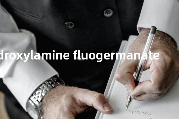 hydroxylamine fluogermanate单词图解，单词释义场景配图